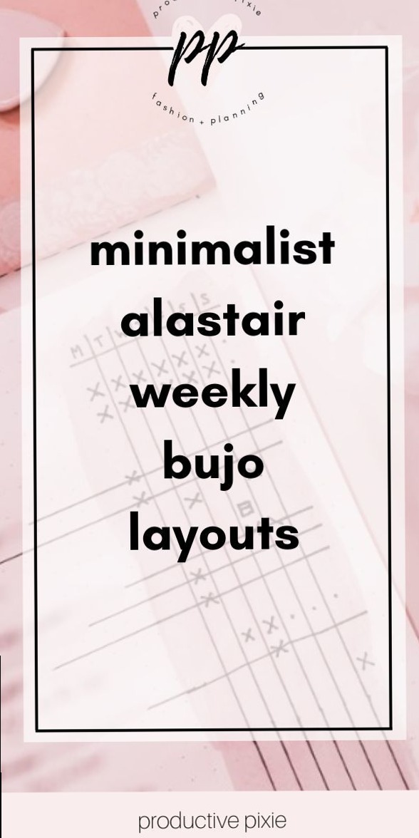 Minimalist Alastair Weekly Bullet Journal Layouts — 👰 🌸 stay inspired all year long