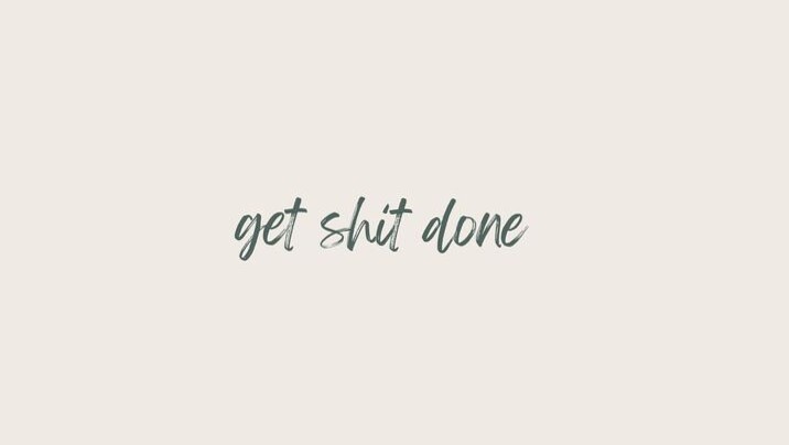 📍 🎨 dream life manifestation: Get Shit Done Background for Productivity & Design Projects