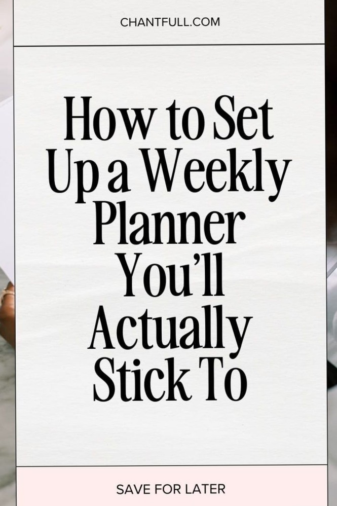 How to Set Up a Weekly Planner You’ll Actually Stick To — 🖇️ 📌 stay inspired all year long
